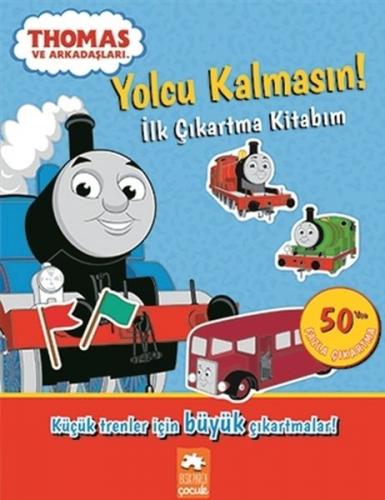 Yolcu Kalmasın - İlk Çıkartma Kitabım - Thomas ve Arkadaşları