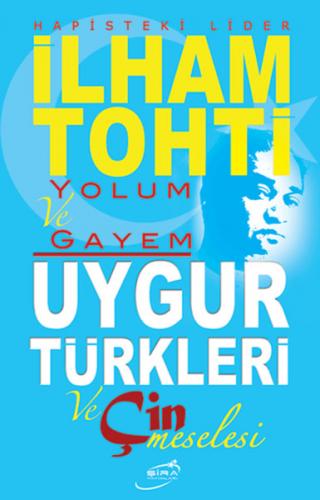 Kurye Kitabevi - İlham Tohti Yolum ve Gayem Uygur Türkleri ve Çin Mese