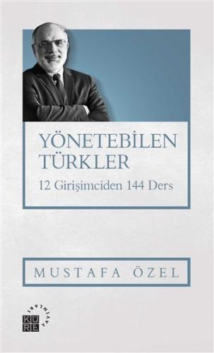 Yönetebilen Türkler - 12 Girişimciden 144 Ders - Münzevi Kitabevi