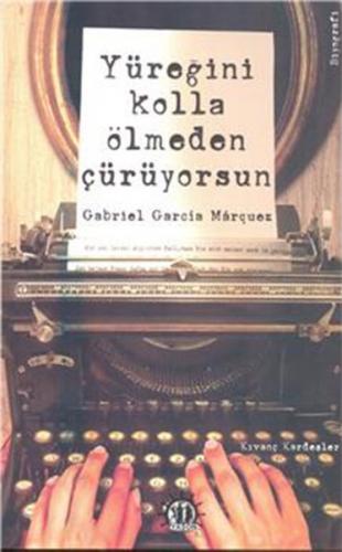 Kurye Kitabevi - Yüreğini Kolla Ölmeden Çürüyorsun Gabriel Garcia Marq