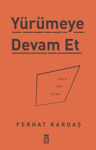 Yürümeye Devam Et - Asla Pes Etme