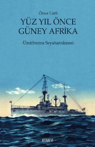 Kurye Kitabevi - Yüz Yıl Önce Güney Afrika Ümitburnu Seyahatnamesi