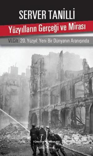 Yüzyılların Gerçeği ve Mirası 6. Cilt - 20. Yüzyıl Yeni Bir Dünyanın Aranışında