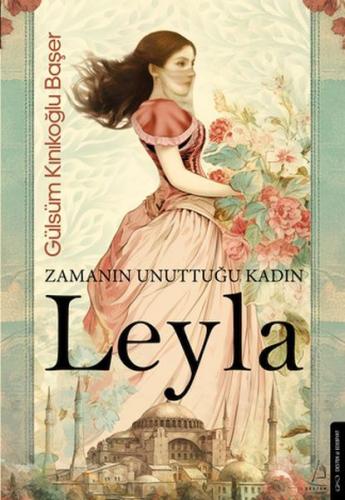 Zamanın Unuttuğu Kadın: Leyla