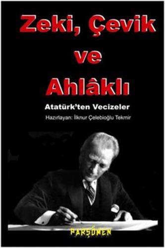 Kurye Kitabevi - Zeki, çevik Ve Ahlakli Atatürk'ten Vecizeler